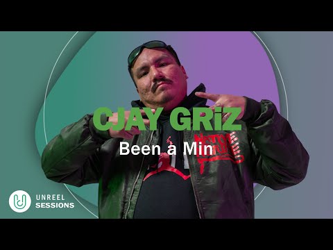 CJAY GRiZ  - Been a Min X Unreel Sessions