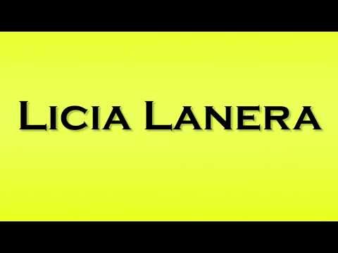 Pronunciation of Licia Lanera