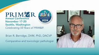 Join Brian R. Berridge, DVM, PhD, DACVP at PRIMR24