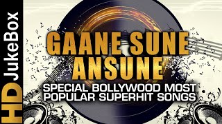 Gaane Sune Ansune Special Bollywood Most Popular S