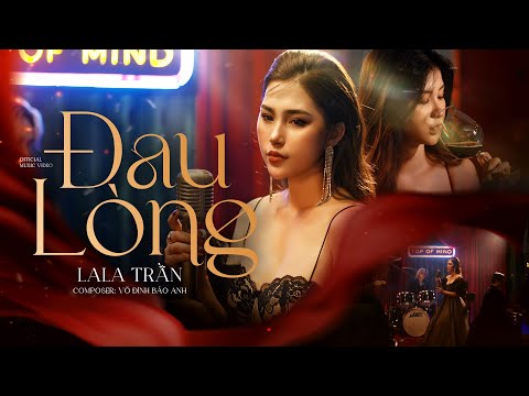 LALA TRẦN | ĐAU LÒNG  |  OFFICIAL MUSIC VIDEO