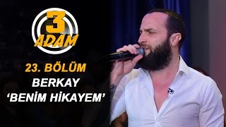 Berkay "Benim Hikayem" | 3 Adam