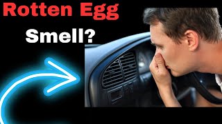 Car Rotten Egg Smell: 3 Leading Causes &amp; Fix