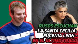 RUSOS REACCIONAN a La Santa Cecilia, Eugenia León - En El Último Trago | REACCIÓN