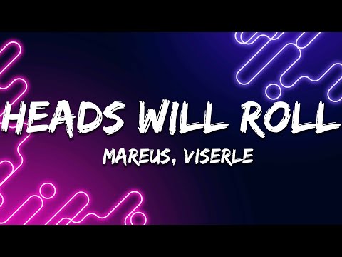 Mareus & VISERLE - Heads Will Roll (Lyrics)