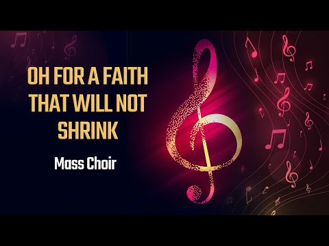 Oh, For a Faith That will not Shrink - Mass Choir | Symphony of Praise II