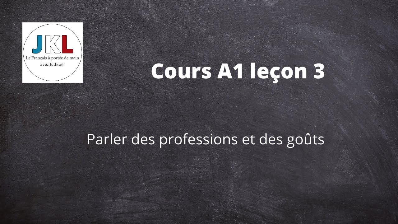 JKL - cours A1 leçon 3 - parler des professions et des goûts