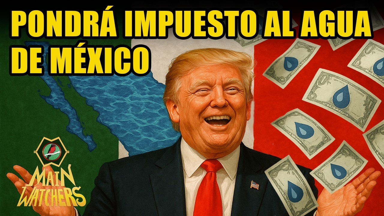 México PLANTA CARA a TRUMP, el agua ES de MÉXICO