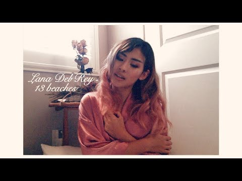 13 Beaches- Lana Del Rey (cover)