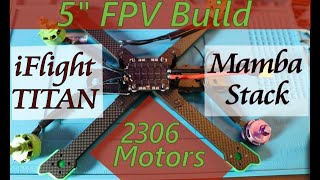 5" FPV Quad Build - Iflight Titan XL5 HD Frame, Mamba F405MK2 Stack Caddx Vista Nebula Pro