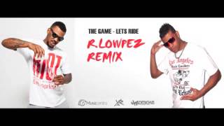 The Game - Let's Ride ( R.Lowpez Remix )