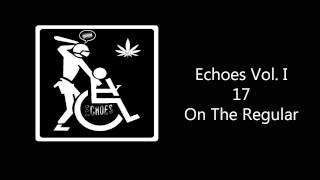 Echoes Vol. 1 - On The Regular