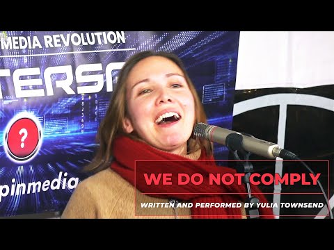 "We Do Not Comply" written and performed by Yulia Townsend