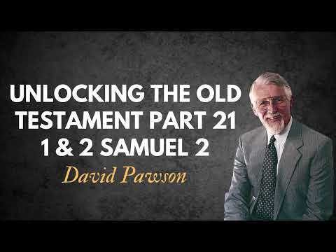 Unlocking the Old Testament Part 21   1 & 2 Samuel 2