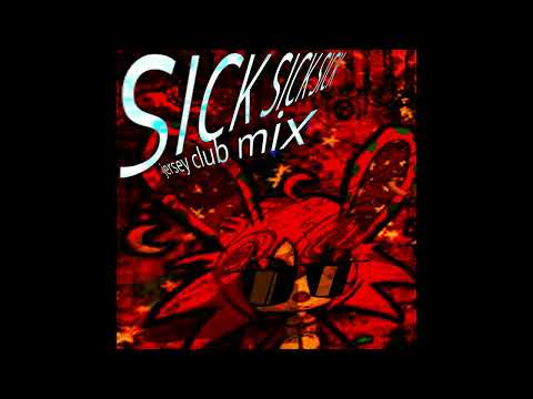 SICK SICK SICK (jersey club mix)