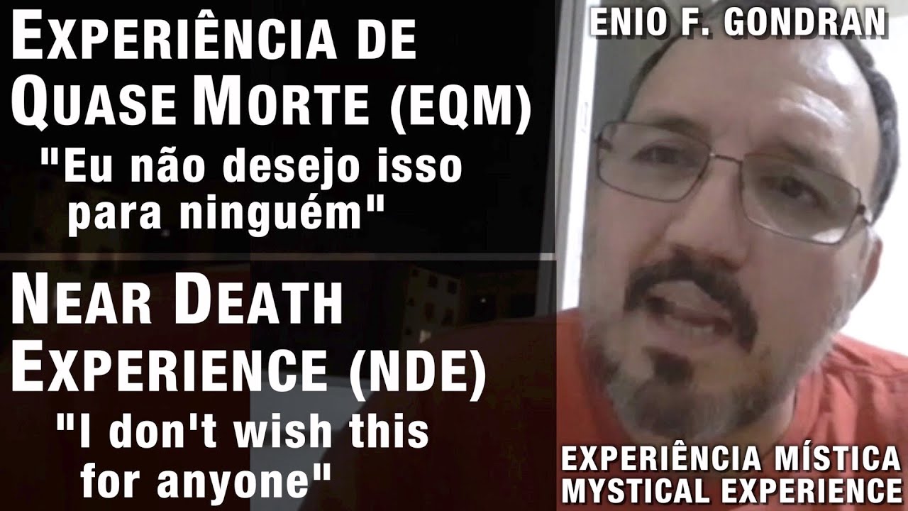 EQM – “Eu não desejo isso para ninguém” | NDE – “I don’t wish this for anyone”