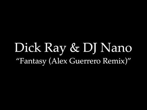 Dick Ray & DJ Nano "Fantasy (Alex Guerrero Remix)"