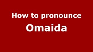How to pronounce Omaida