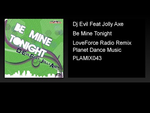 Dj Evil Feat Jolly Axe - Be Mine Tonight (LoveForce Radio Remix)