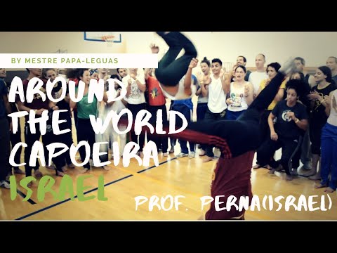 AROUND THE WORLD :CAPOEIRA By MESTRE PAPA-LEGUAS-ISRAEL-PROF. PERNA .