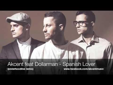 Akcent feat Dollarman - Spanish Lover ( sisterhoodlive remix )