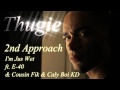 THUGIE-2ND APPROACH- IM JUS WET FT. E-40 & COUSIN FIK & CALY BOI KD