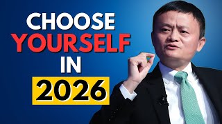 Choose Yourself in 2026 – Stop Wasting Time and Take Control of Your Life | Jack Ma Motivation