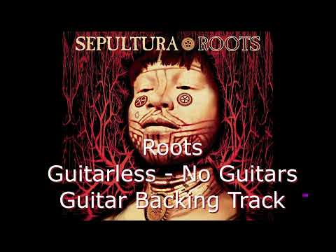 Sepultura - Roots Bloody Roots [Guitarless - Guitar Backing Track]