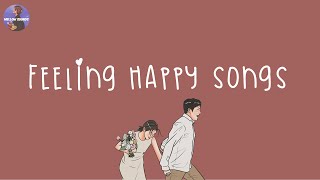 Playlist feeling happy songs 🍬 happy vibe music