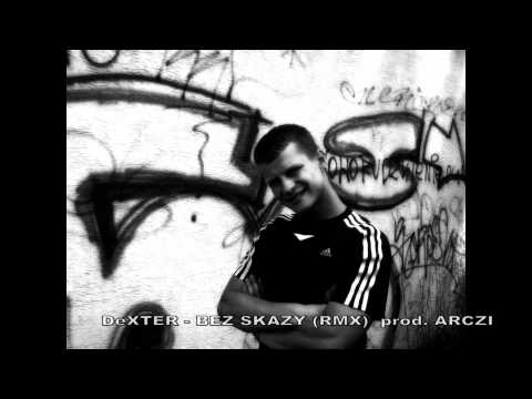 DeXTER - BEZ SKAZY (RMX)  prod. ARCZI