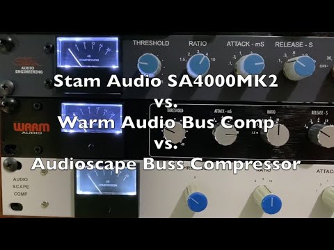 Stam Audio SA4000 MK2 vs. Audioscape Buss Compressor vs. Warm Audio Bus Comp
