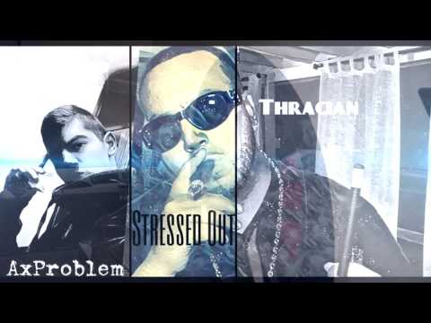 Thracian X AxProblem - Stressed Out (Official 2017)