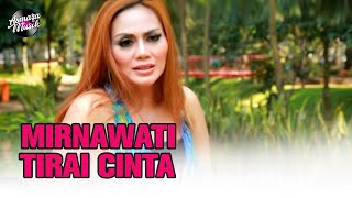 Download lagu Mirnawati - Tirai Cinta mp3 Download lagu Mirnawati - Tirai Cinta mp3