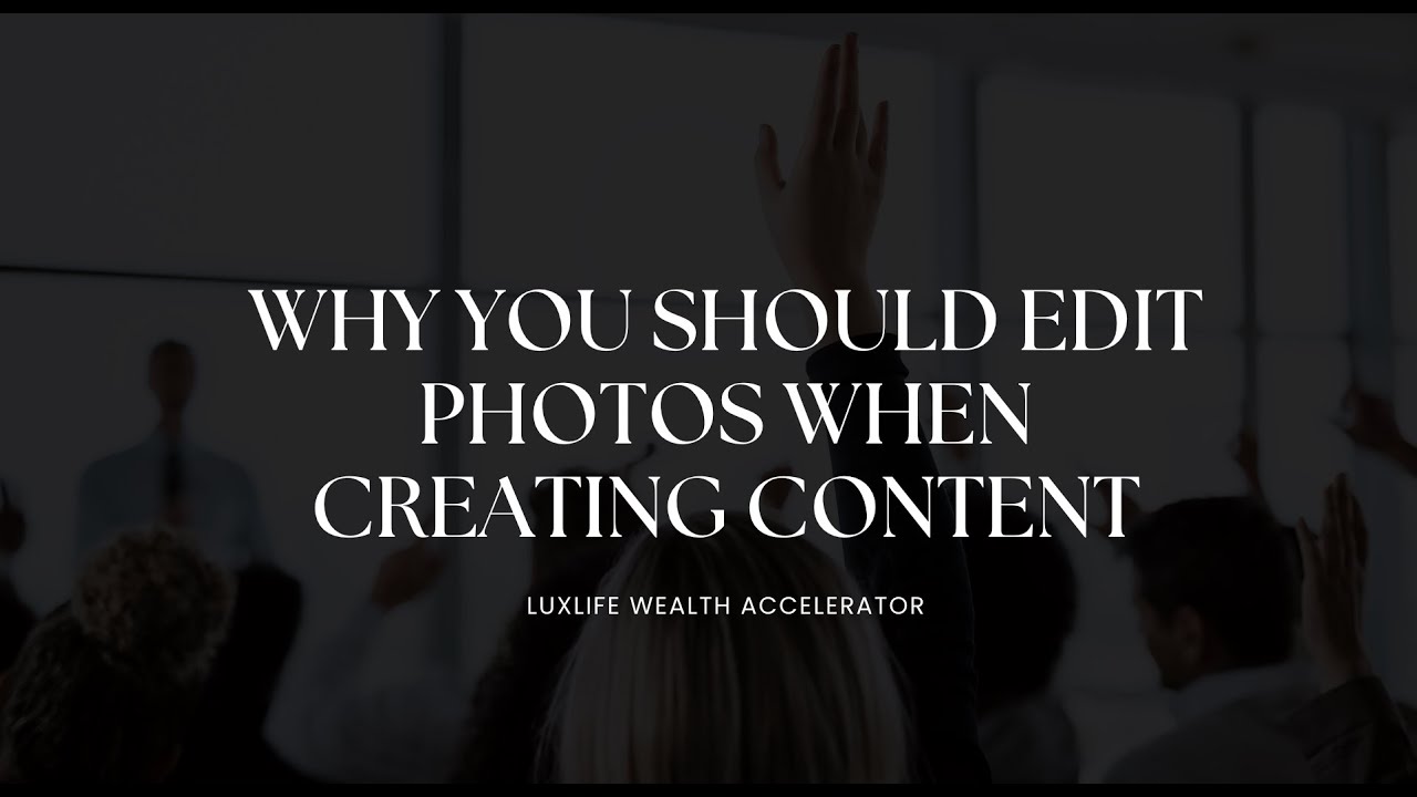 Why You Should Edit Photos When Creating Content