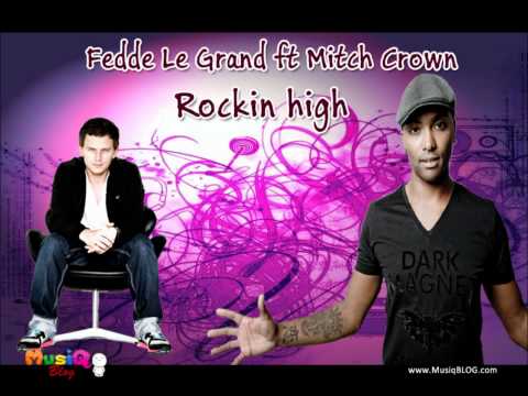 Fedde Le Grand feat Mitch Crown - Rockin high (Official Radio Edition)