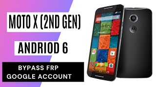 Motorola Moto X (2nd Gen)  FRP Unlock or Google Account Bypass Easy Trick Without PC