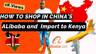 HOW TO SHOP FROM ALIBABA AND IMPORT TO KENYA