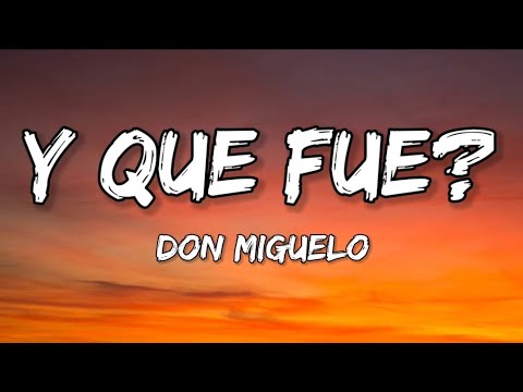 Don Miguelo - Y Que Fue? (Lyrics)