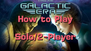 How to Play Galactic Era's Solo and 2-Player Modes