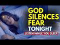God Will Silence Your Fear Tonight Powerful Prayer For Peaceful Sleep