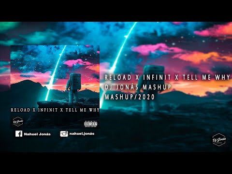 Reload x Infinit x Tell Me Why (Dj Jonás Mashup Edit)