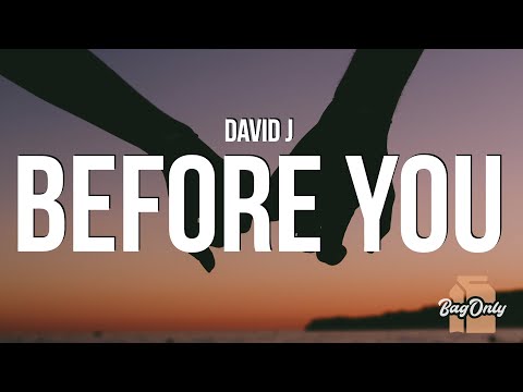 David J - Before You (Lyrics) "Before you i made a lot of mistakes, Did a lot of dumb things"