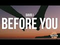 David J - Before You (Lyrics) "Before you i made a lot of mistakes, Did a lot of dumb things"