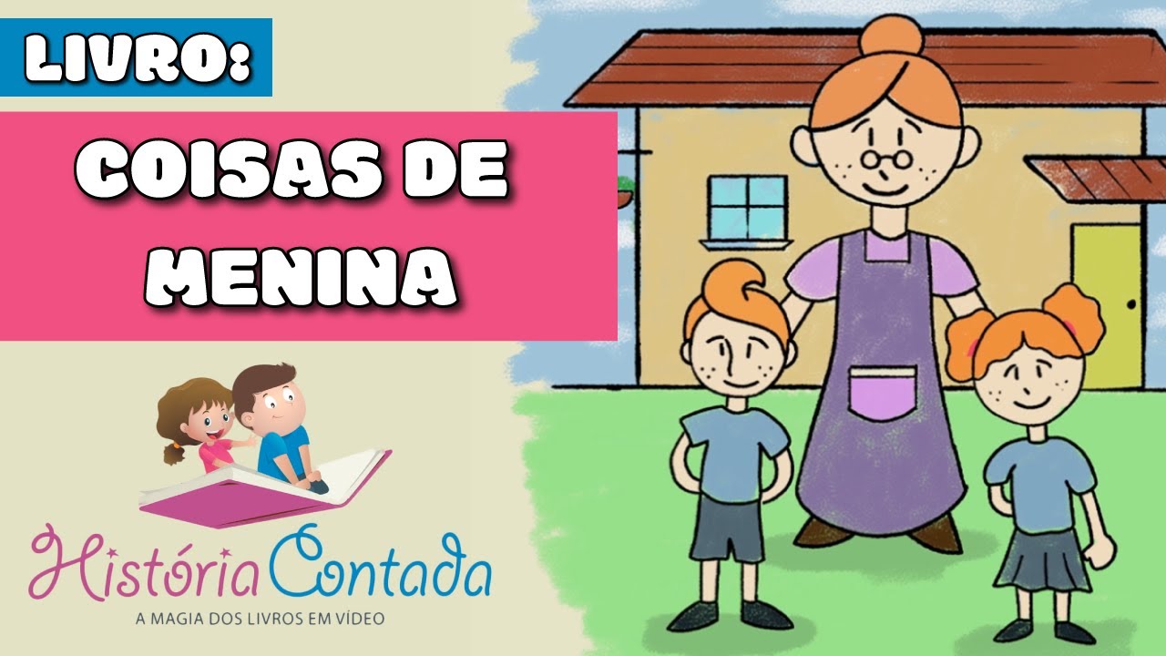Coisas de Menina - História sobre igualdade entre MENINOS e MENINAS