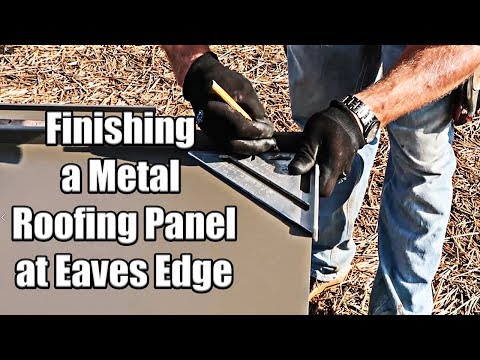 Finishing a Metal Roofing Panel at Eaves Edge