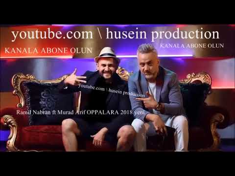 Ramil Nabran ve Murad Arif OPPALARA 2018 yeni ( husein production )