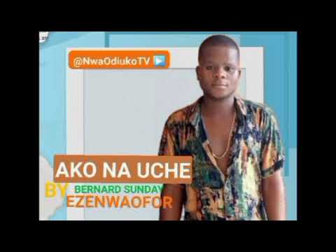 Bernard Sunday - Ako Na Uche / Latest 2021