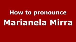 How to pronounce Marianela Mirra