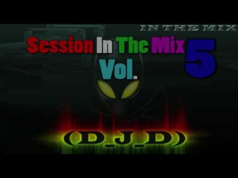 Session In The Mix Vol  5 By D J D