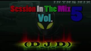 Session In The Mix Vol  5 By D J D